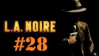 Поиграем L.A.Noire #28 [Обнаженный город]