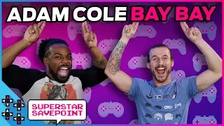 ADAM COLE (BAY BAY!) is an UNDISPUTED GAMER! - Superstar Savepoint