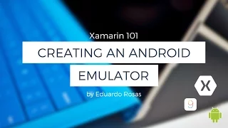 Xamarin 101 - Creating an Android Emulator