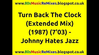 Turn Back The Clock (Extended Mix) | Johnny Hates Jazz | 80s Pop Classics | 80s Pop | 80s Club Mixes