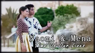 ♥Naomi & Mena ~ Time Of Our Lives♥