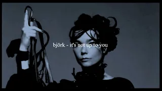 björk - it's not up to you // español