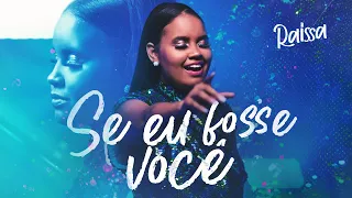 RAISSA - SE EU FOSSE VOCÊ (Clipe Oficial)