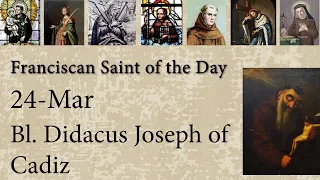 Mar 24 - Bl. Didacus Joseph of Cadiz - Franciscan Saint of the Day