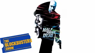 The Blockbusters Show Season 11 - Half Past Dead Review