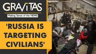 Gravitas: 'Russia is targeting civilians' claims Kyiv based journalist