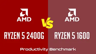 AMD Ryzen 5 2400G vs AMD Ryzen 5 1600 - Productivity Benchmark