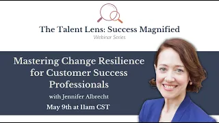 Mastering Change Resilience for Customer Success Professionals