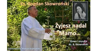 ŻYJESZ NADAL MAMO - Ks. Bogdan Skowroński