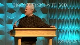 Job 19:1-29, Disappointment With God