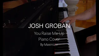 Josh Groban - You Raise Me Up - (Piano Cover)  Maximizer