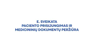 E. sveikata: pacientų prisijungimas ir medicininių dokumentų peržiūra