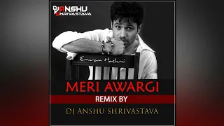 Meri Awargi | Good Boy Bad Boy | Remix By DJ Anshu Shrivastava | Emraan Hashmi, Himesh Reshammiya