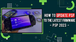 How To Update PSP To The Latest Firmware Update | PSP Part 1 | PSP 2023