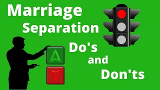 Marriage Separation do's and don'ts /   5 big do's and don'ts in a  Marriage Separation.