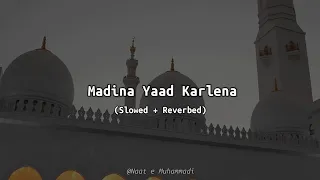 Madina Yaad Karlena | Slowed + Reverbed | 😭🎧