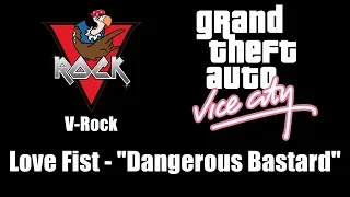 GTA: Vice City - V-Rock | Love Fist - "Dangerous Bastard"