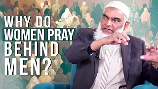 Why Do Muslim Women Pray Behind Men? | Dr. Shabir Ally