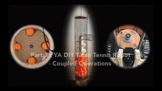 Part 3 - YA DIY Table Tennis Ping Pong Robot - Coupled-Operations