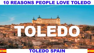 10 REASONS PEOPLE LOVE TOLEDO SPAIN