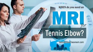 When Do You Need An MRI For Tennis Elbow Or Golfer’s Elbow? #TennisElbowClassroom