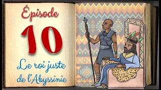 Le roi juste de l’Abyssinie | Episode 10 | Sera4kids