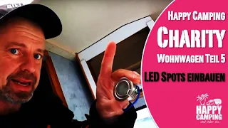 HC Charity Wohnwagen - Part 5 - Einbau 12V LED Spots  | Happy Camping