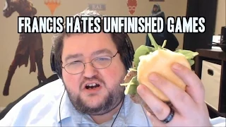 FRANCIS HATES UNFINISHED GAMES