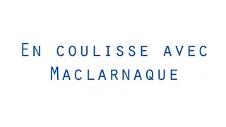 En coulisse avec... Maclarnaque