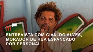 Metrópoles entrevista Givaldo Alves, morador de rua espancado por personal