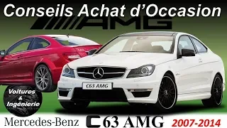 OCCASION : MERCEDES C63 AMG (2007-2014) CONSEILS D'ACHAT