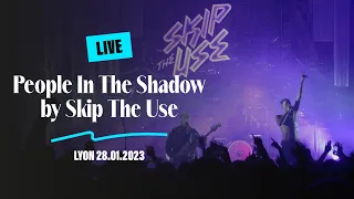 Skip The Use - People In The Shadow / Live Lyon 28.01.2023