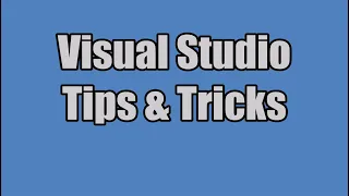 Visual Studio: Tips And Tricks (And Debugging Guide)