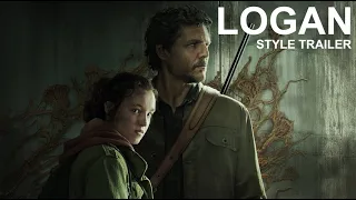 THE LAST OF US (LOGAN Stye Trailer) - Way down we go