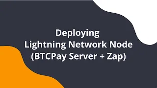 BTCPay Server Lightning Network with Zap - Deploying a node, opening a channel (PART 1)