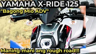 NEW YAMAHA X-RIDE 125 | ANG BAGONG MIO ADV, MALAKAS AT MANING-MANI ANG OFF-ROAD DITO (TAGALOG)