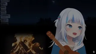 Gura sings campfire song song really fast