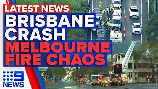 Major delays after 11-vehicle crash in Brisbane, Huge inferno erupts in Melbourne | 9 News Australia