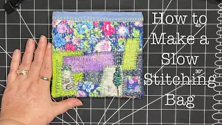 How to Make a Slow Stitching Bag - Relaxing Textile Collage Art