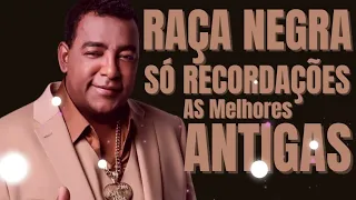 Raça Negra Só Recordaçoes As Melhores Antigas