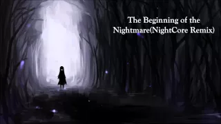 The Beginning of the Nightmare(NightCore Remix)