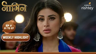 Naagin S1 | नागिन S1 | Ep. 01 To 07 | Weekly Highlight