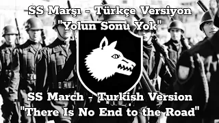 Türkçe SS Marşı - "Yolun Sonu Yok" | Turkish SS March - "There Is No End to the Road" (Teufelslied)