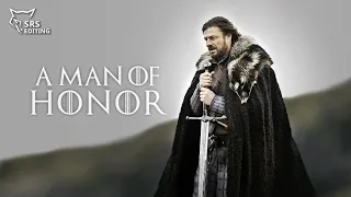 Ned Stark - A man of Honor || GOT