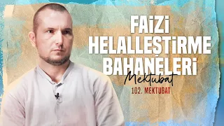 Faizi helalleştirme bahaneleri! - Mektubat, 102. Mektup / Kerem Önder