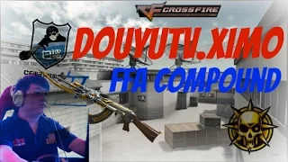 DouYuTv.Ximo FFA Compound [AK47-Fury][Crossfire]