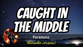 CAUGHT IN THE MIDDLE - PARAMORE (karaoke version)