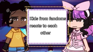 Kids from fandoms react to each other (gacha reaction)