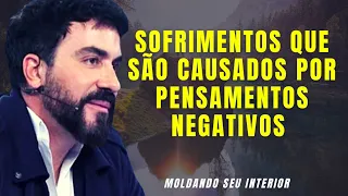 SOFRIMENTOS QUE SÃO CAUSADOS POR PENSAMENTOS NEGATIVOS - Pe. Fábio de Melo (REFLEXÃO)