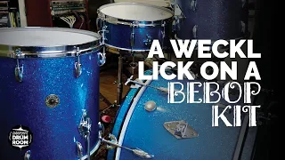 A Weckl Lick On A Bebop Kit